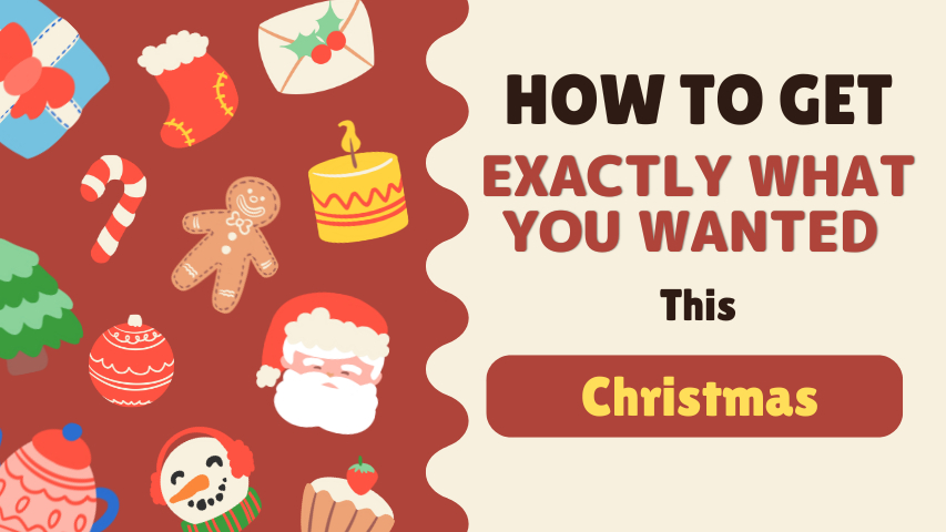 How to Get Exactly What You Wanted This Christmas (Without Spoiling the Surprise)