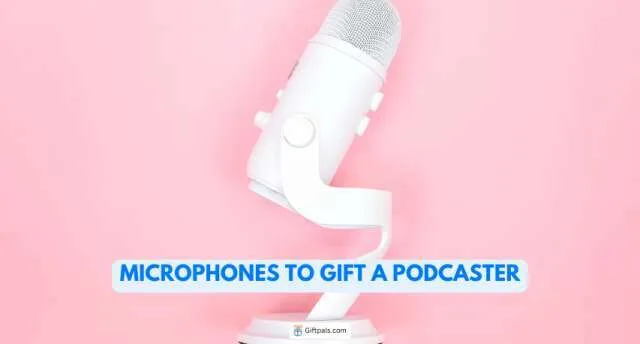Microphones to Gift a Podcaster
