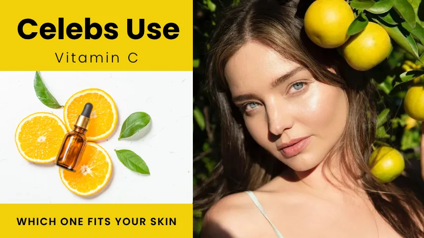 Vitamin C Types Celebs Use 