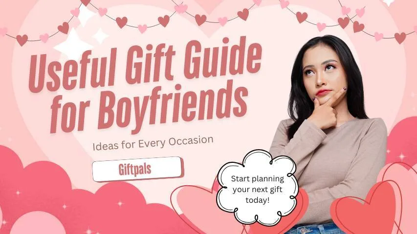 Useful Gift Guide for Boyfriends: Ideas for Every Occasion