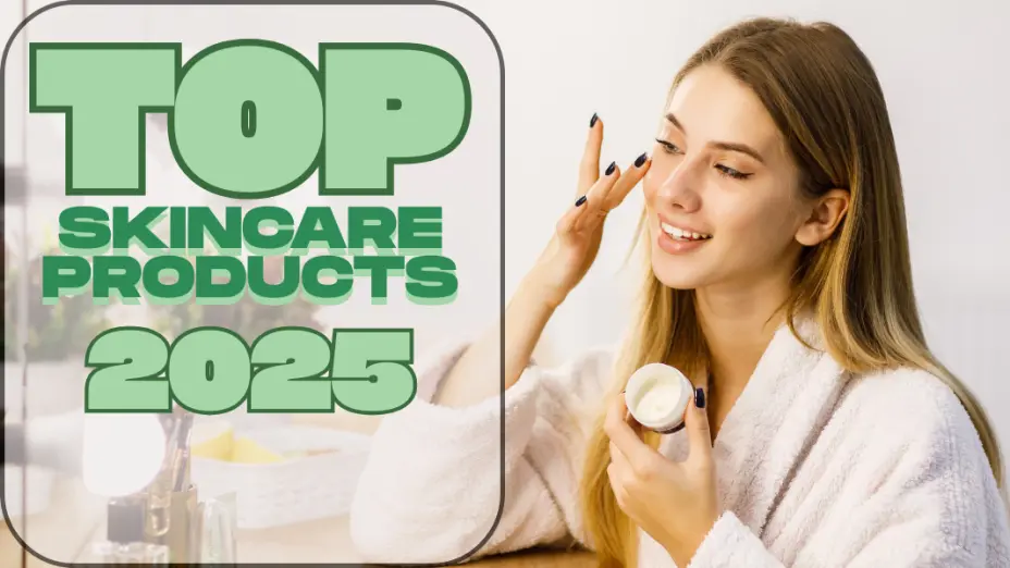 Banner reading ‘Top Skincare Products 2025’ beside a smiling young woman in a white bathrobe applying face cream from a small jar.