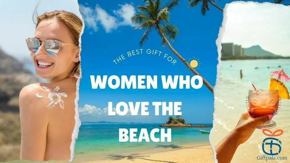 The Best Gift Ideas for Beach Loving Women