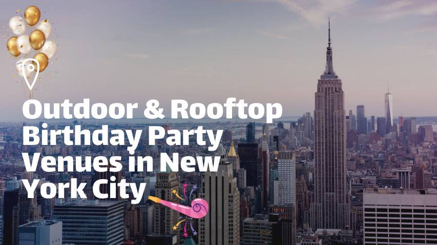Outdoor & Rooftop Birthday Party Venues in New York City