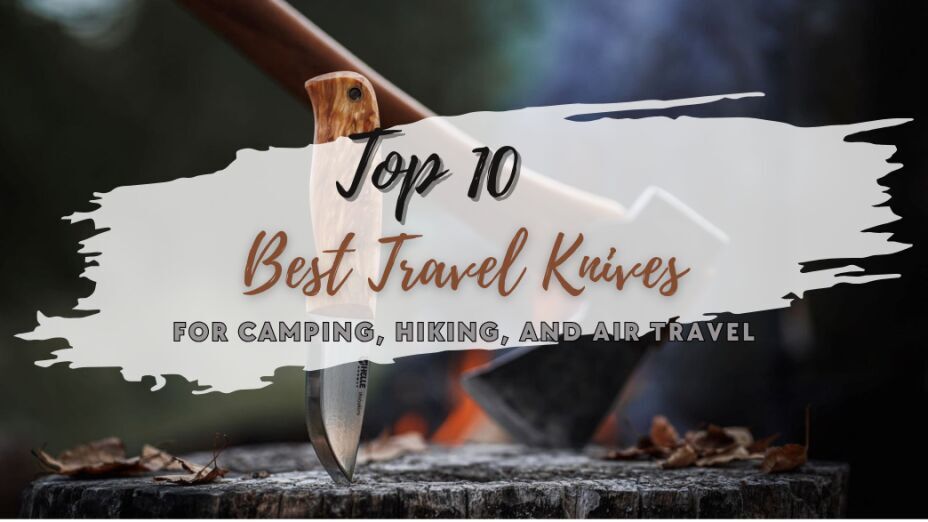 Top 10 Best Travel Knives for Camping, Hiking, and Air Travel
