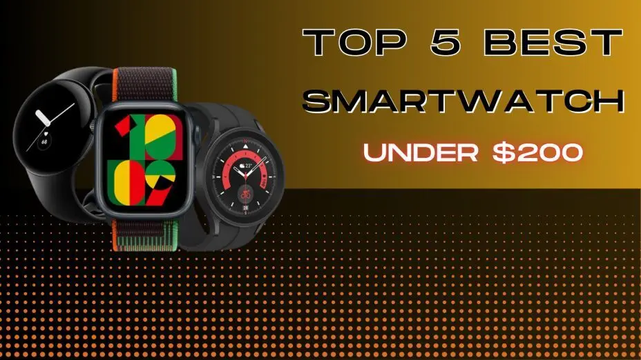 Best Budget Smartwatches Under $200 in 2025