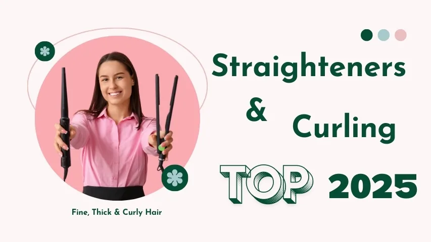 Top Hair Straighteners & Curling Irons for 2025