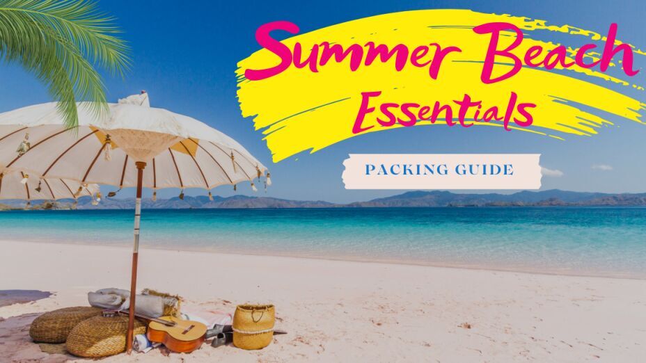 Summer Beach Trip Essentials 2025: Packing Guide