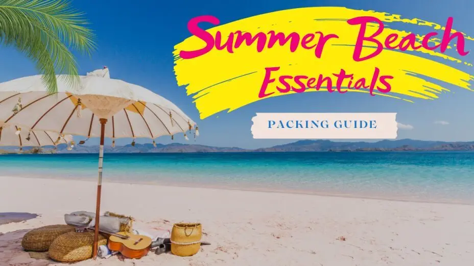 Summer Beach Trip Essentials 2025: Packing Guide