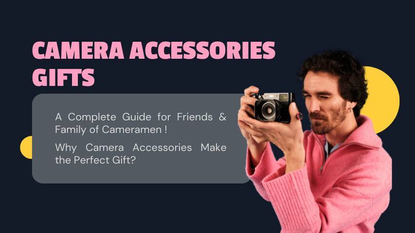 Camera Accessories Gifts: A Complete Guide for Friends & Family of Cameramen