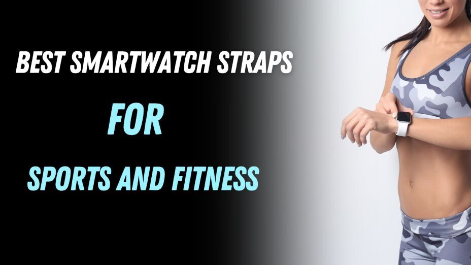 Best Smartwatch Straps for Fitness & Sports 2025