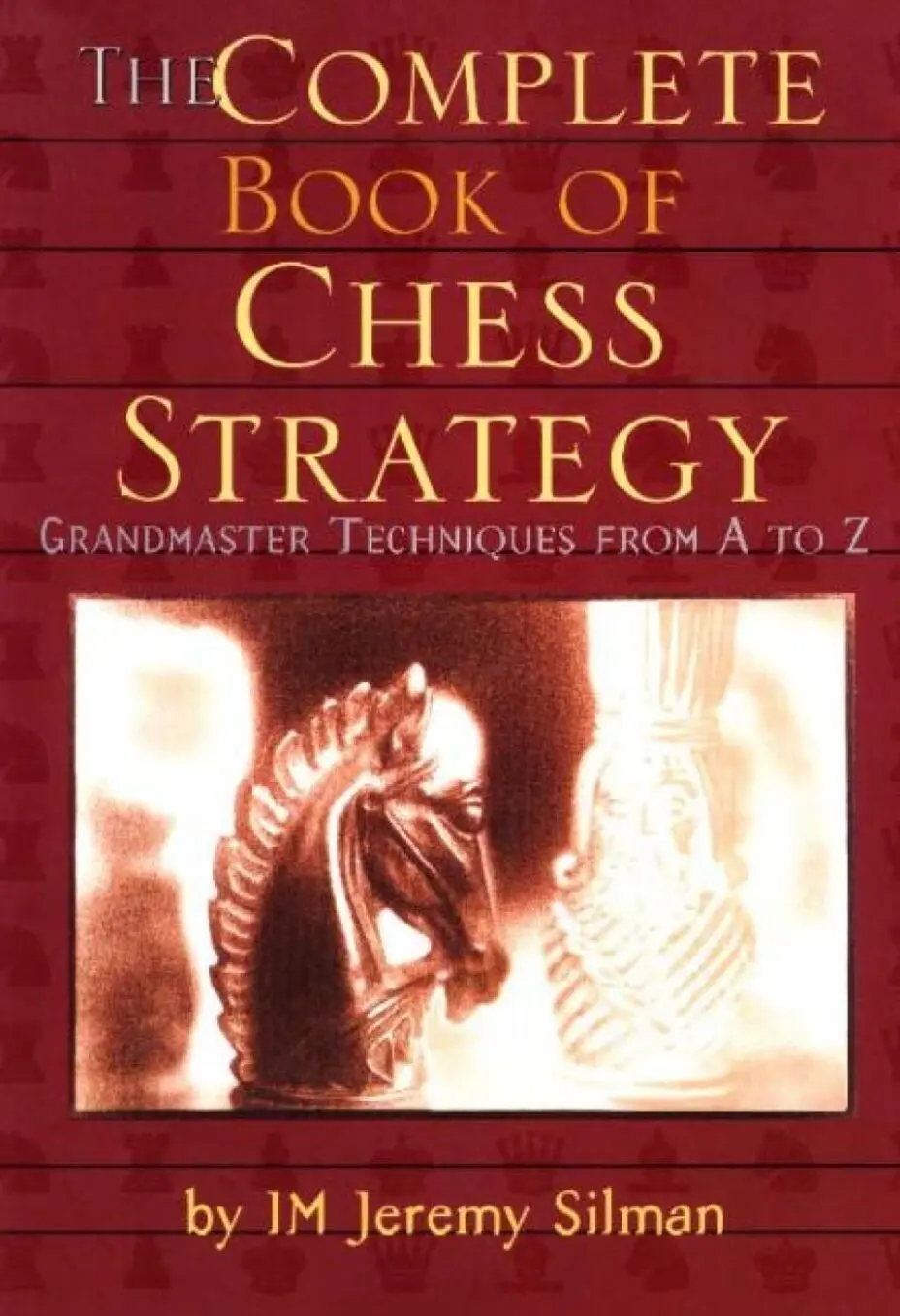 Complete Book of Chess Strategy by Jeremy Silman
