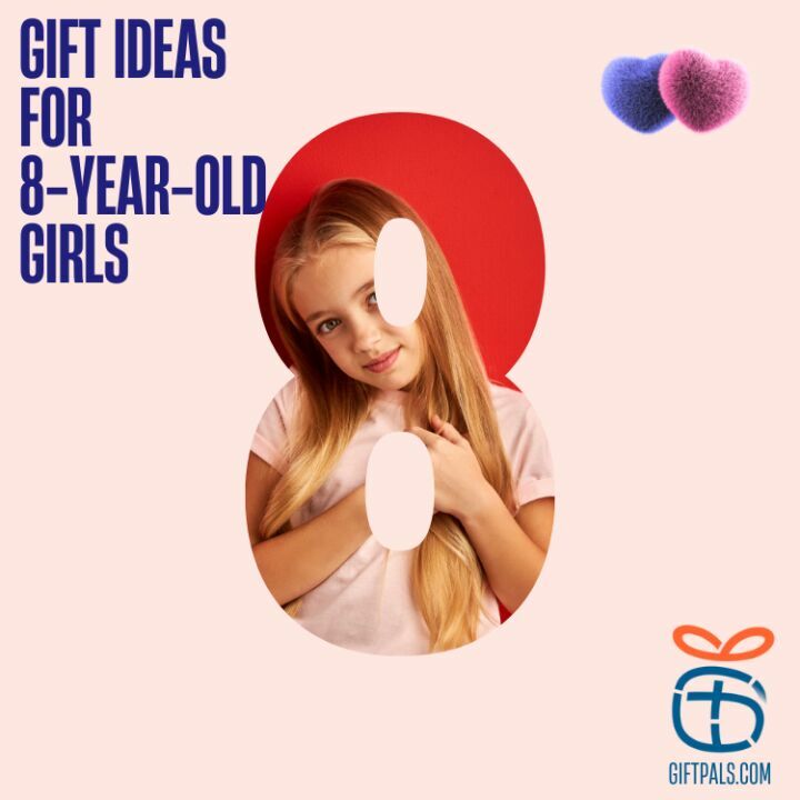 Gift Ideas for 8-Year-Old Girls