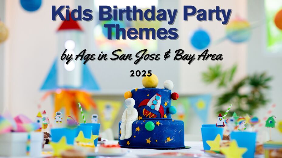 Best Kids Birthday Party Themes by Age in San Jose & Bay Area (2025 Guide)