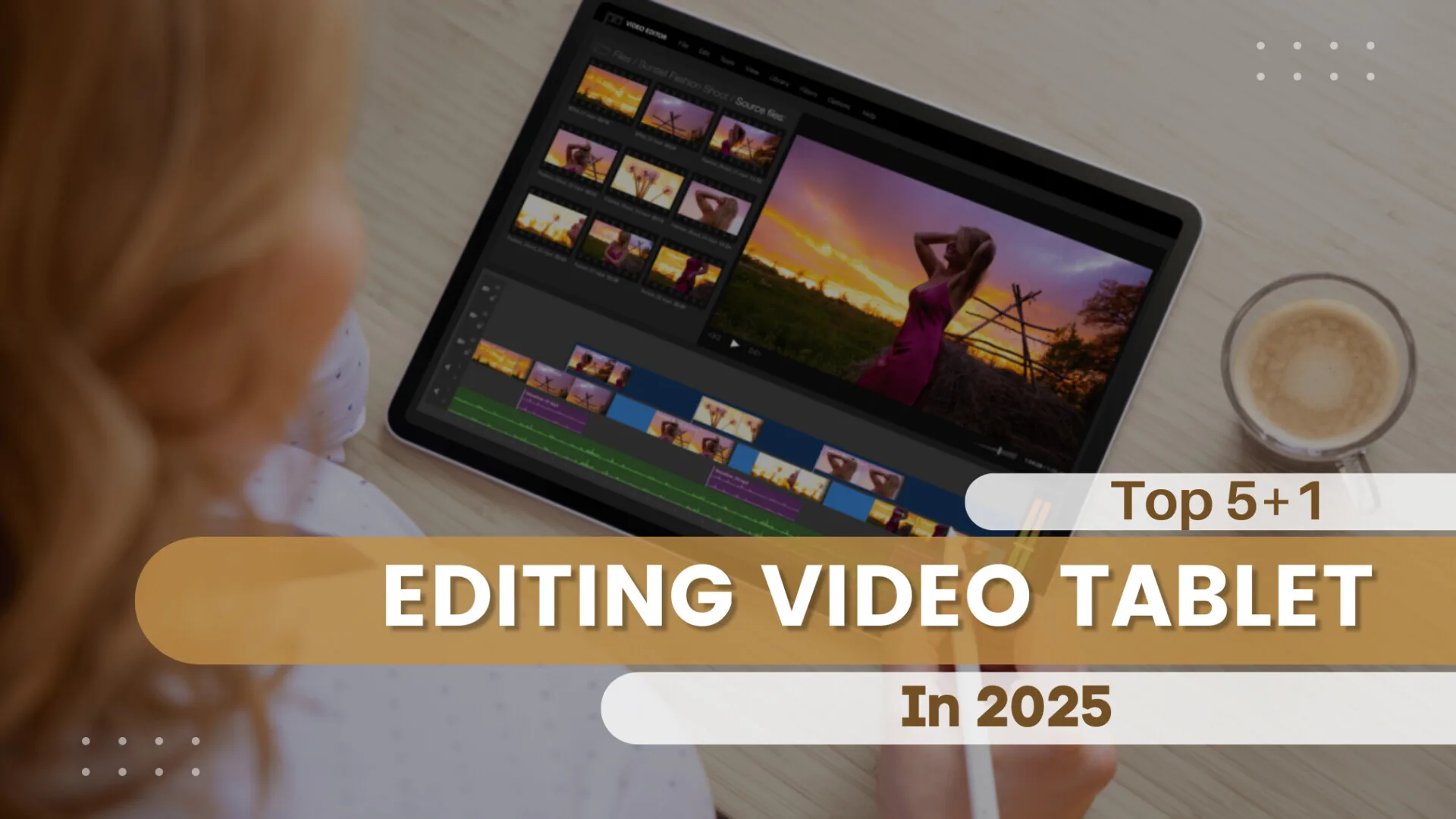 The Best Tablets for Video Editing in 2025 – Top Picks