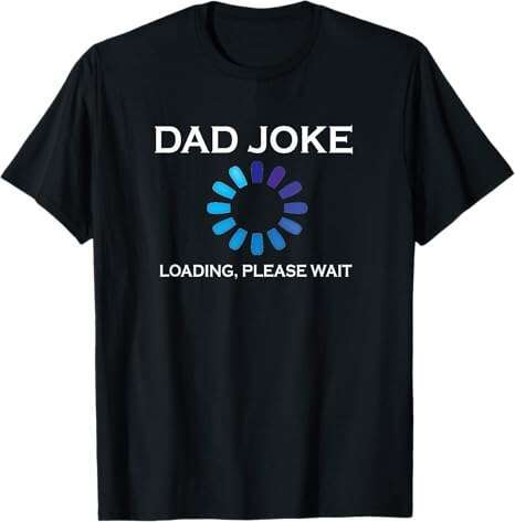 Dad Joke Loading… Please Wait” T-Shirt