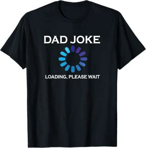 Dad Joke Loading… Please Wait” T-Shirt