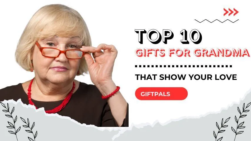 Top 10 Gifts for Grandma That Show Your Love
