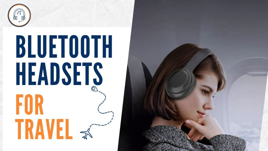 Noise-Canceling Bluetooth Headsets for Travel 