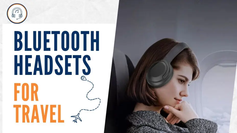 Noise-Canceling Bluetooth Headsets for Travel 
