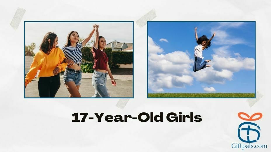 Best Gift Ideas for 17-Year-Old Girls
