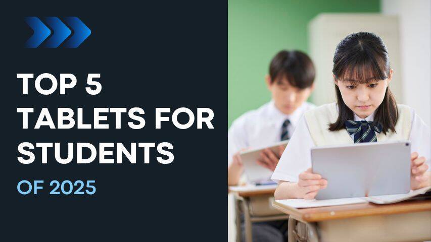 Best Tablets for Students 2025: Top 5 Picks & Features