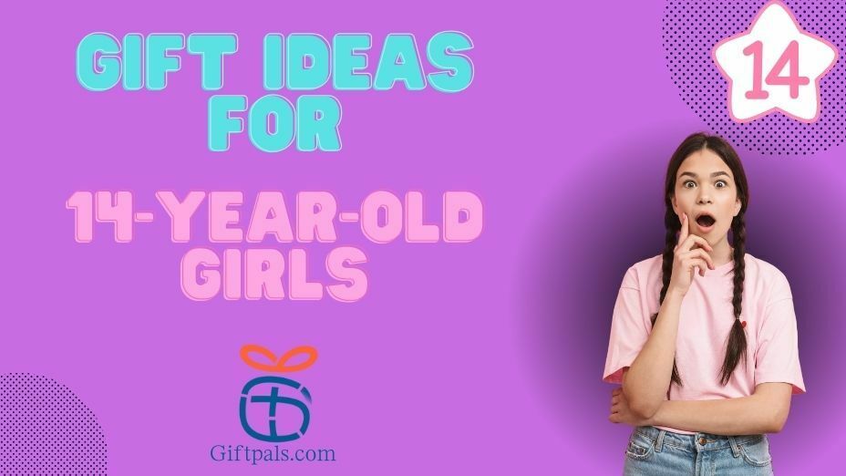 Gift Ideas for 14-Year-Old Girls