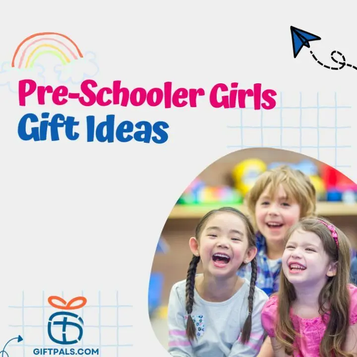 Best Gift Ideas for Pre-Schooler Girls