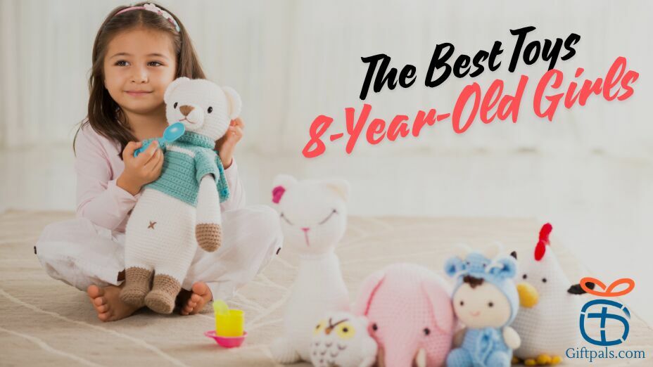 The Best Gift Toys Idea for 8 Year Old Girls