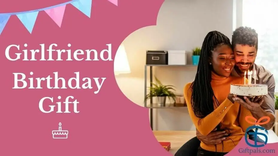 Best Gift for Girlfriend's Birthday