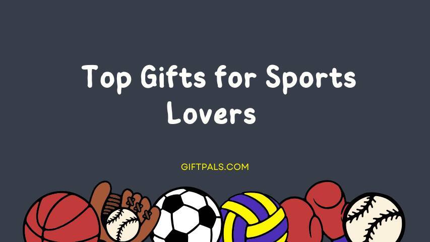 Top Gifts for Sports Lovers This Year: Winning Picks for Every Fan