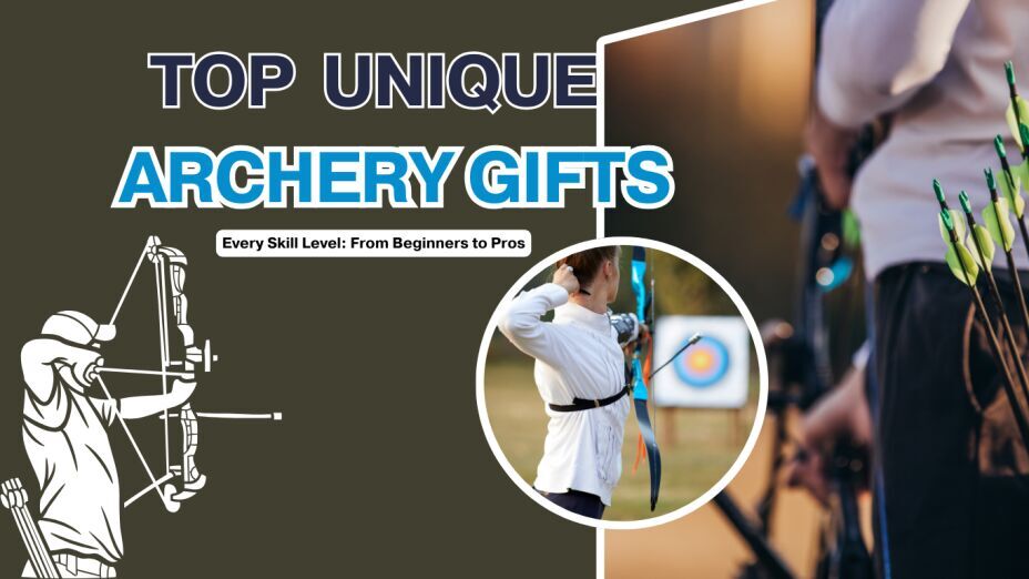 Top 10 Unique Archery Gifts for Every Skill Level