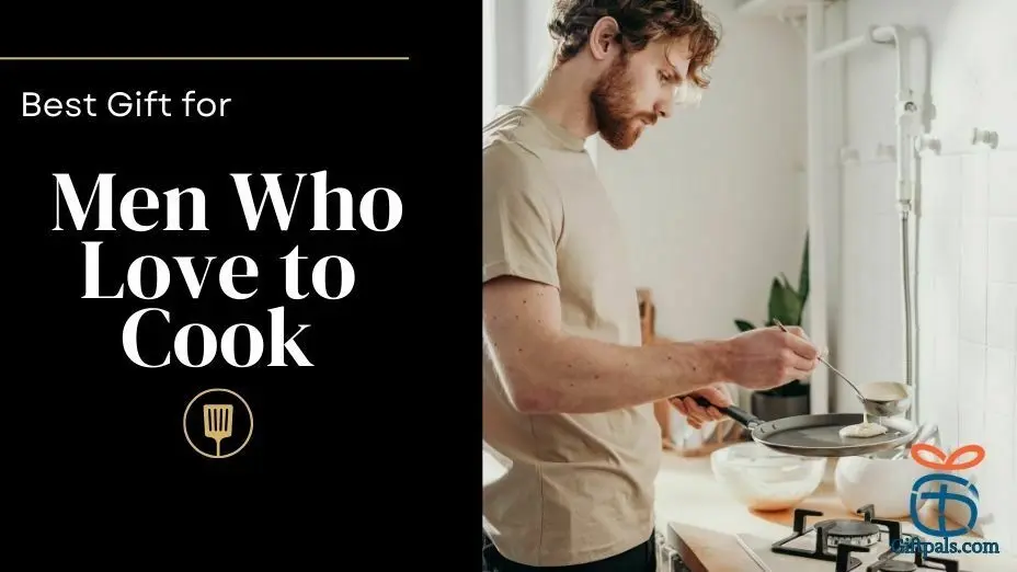 Best gift Ideas for Men Who Love to Cook