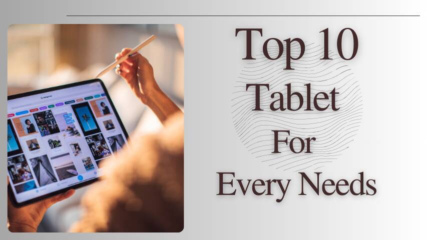 Top 10 Tablet For Every Needs
