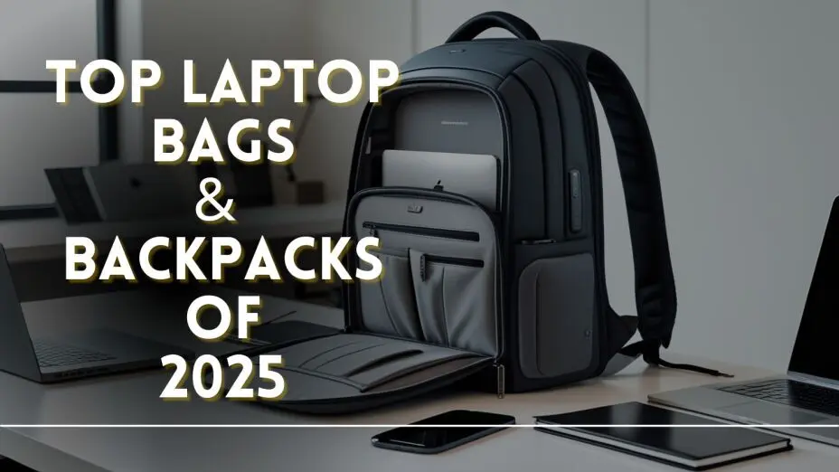 Top Laptop Bags & Backpacks of 2025