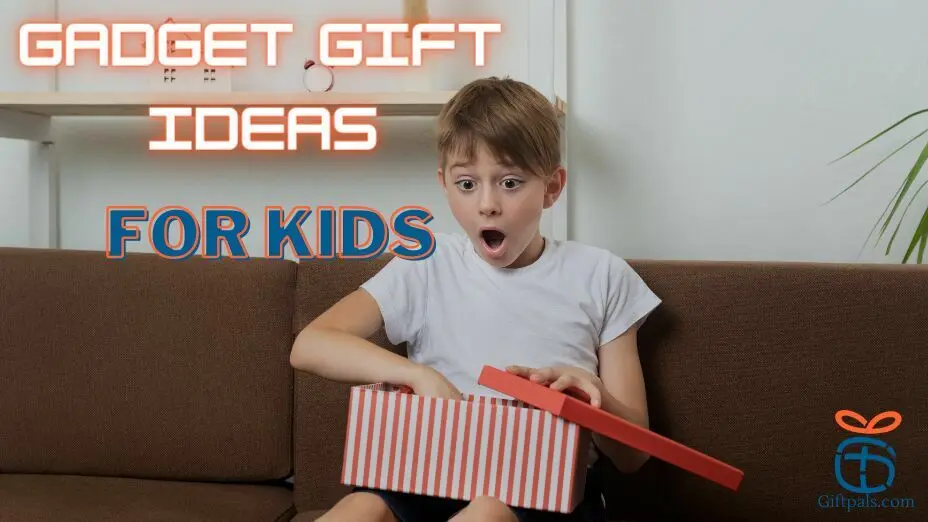 Gadget Gift for Kids