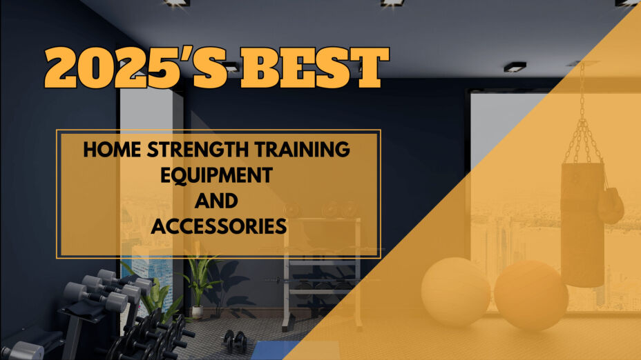 2025’s Best Home Strength Training Equipment and Accessories for Every Budget
