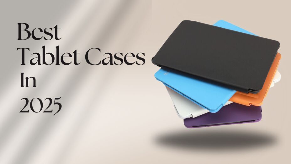 Top 7 Tablet Cases 2025: Best Picks for Every Need