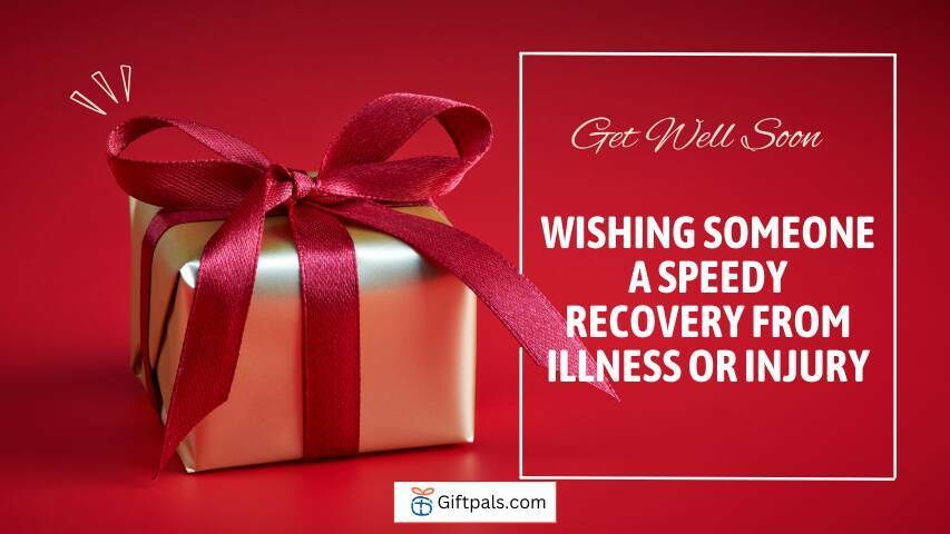 Get Well Soon: Wishing Someone a Speedy Recovery from Illness or Injury