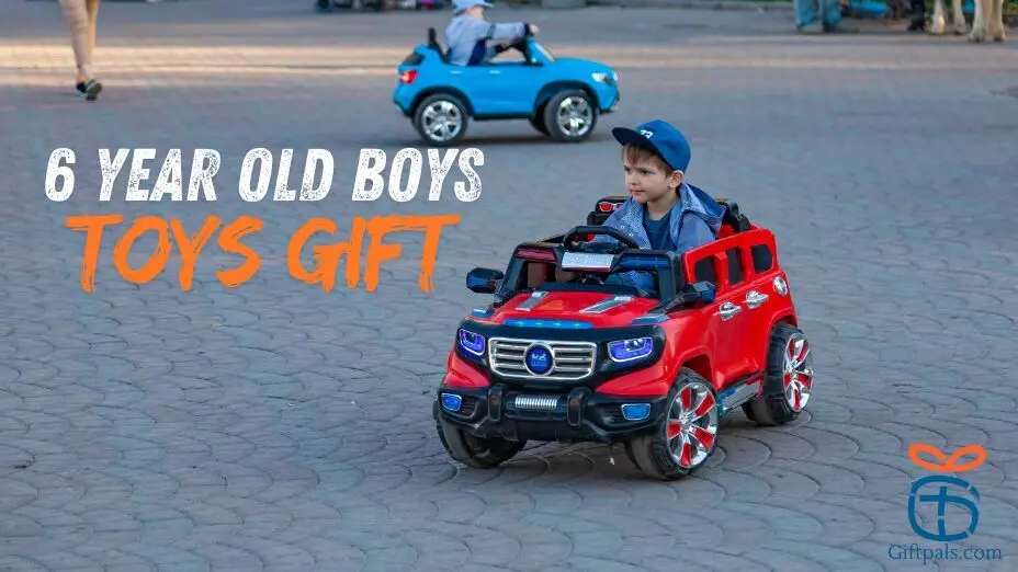 Best Gift Toys for 6 Year Old Boys