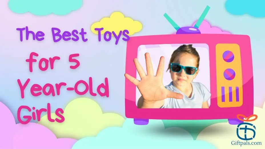 Best Toy Gifts for 5-Year-Old Girls