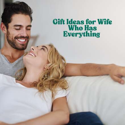 Gift Ideas for Wife Who Has Everything 🎁