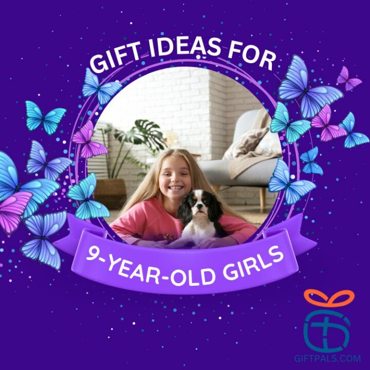 Gift Ideas for 9-Year-Old Girls