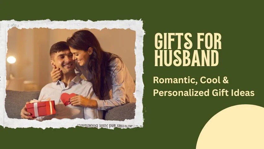 Best Gifts for Husband: Unique, Romantic & Cool Ideas