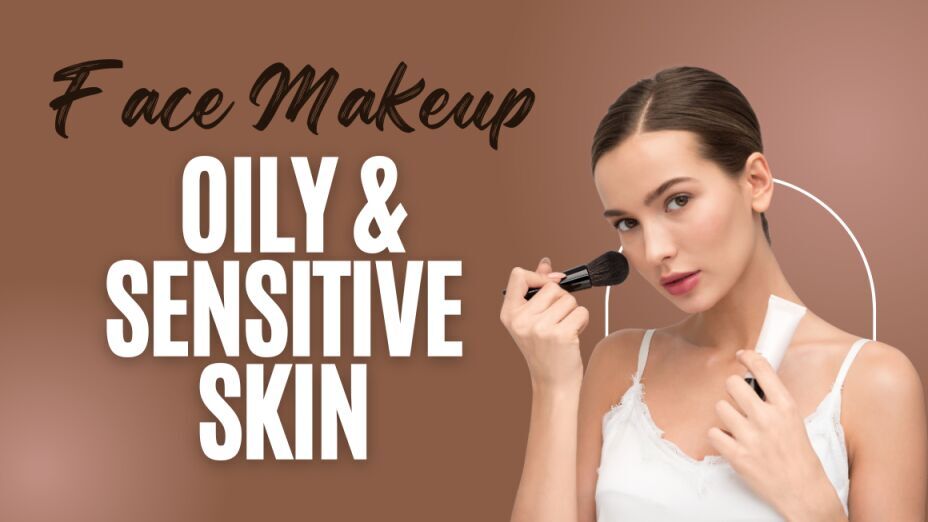 The Ultimate Guide to the Best Face Makeup for Oily & Sensitive Skin in 2025