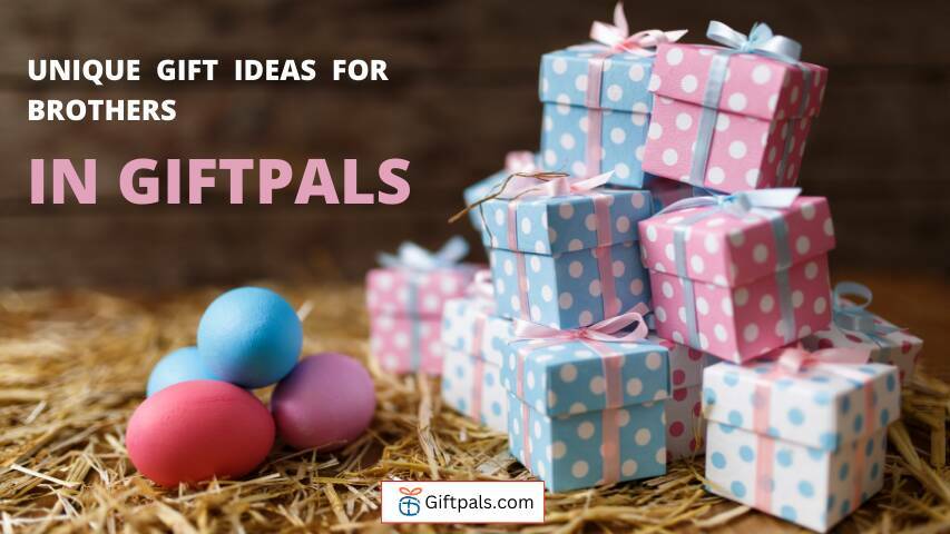 What are some unique gift ideas for brothers that will stand out in 2023?