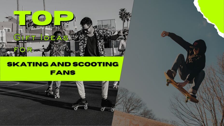 Top Gift Ideas for Skating & Scooting Fans: From Beginners to Pros