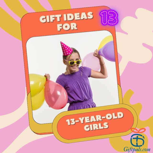 Gifts for 13-Year-Old Girls