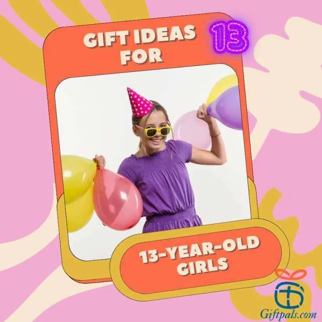 Gifts for 13-Year-Old Girls