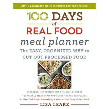 100 Days of Real Food Meal Planner: A Journey to Healthier Eating