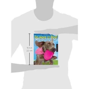 101 Ways to Do More with Your Dog: Make Your Dog a Superdog with Sports, Games, Exercises, Tricks, Mental Challenges, Crafts, and Bonding